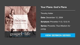 Your Plans Gods Plans – Timothy Keller Sermon [upl. by Cacilia440]