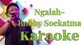 Ngalah  Robby Soekatma Karaoke marcovickaraoke [upl. by Acsecnarf187]