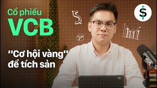 VCB  Cơ hội quotvàngquot để tích sản [upl. by Nnorahs]