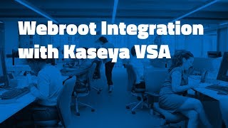 Kaseya Product Integration Demo  Webroot [upl. by Ataynek]