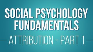 Attribution Theories Part 1 Learn Social Psychology Fundamentals [upl. by Alvar]