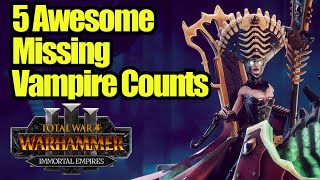 5 AWESOME Missing Vampire Characters  Total War Warhammer 3  Vampire Counts Edition [upl. by Aurie]