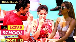 MTV Love School  S03  Full Episode 12  Divya This ones for you Lalit [upl. by Antonino]