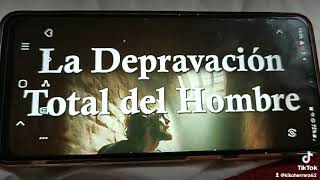 Total depravación del hombre [upl. by Goodard]