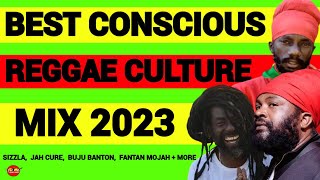 BEST CONSCIOUS REGGAE CULTURE MIX 2023 SIZZLA BUJU BANTON JAH CURE FANTAN MOJAH  MORE [upl. by Hendren]