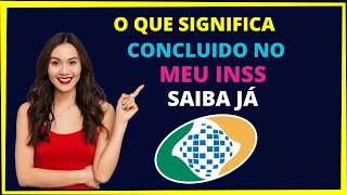 Pedido concluído pelo INSS o que significa [upl. by Damara]