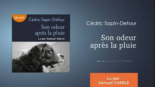 « Son odeur après la pluie » de Cédric SapinDefour lu par Samuel Charle l Livre audio [upl. by Esmerolda]