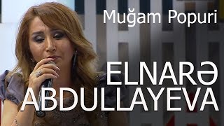 Elnarə Abdullayeva Muğam Popuri 55 Verlişi [upl. by Bernat]