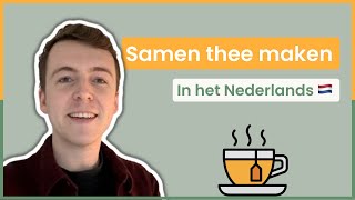 We gaan samen thee maken  Leer Nederlands [upl. by Eremaj]