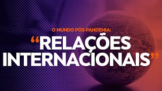 O mundo póspandemia  Relações Internacionais [upl. by Llovera]