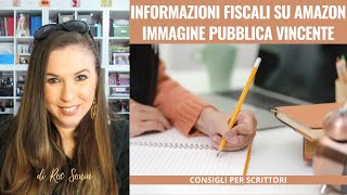 Informazioni Fiscali su Amazon  Limportanza di unimmagine pubblica vincente per uno scrittore [upl. by Olag]