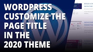 Wordpress 2020 Theme Customize The Page Title 👍 [upl. by Sucerdor]