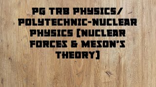 PG TRB PHYSICS POLYTECHNICNUCLEAR PHYSICS Nuclear forces ampMesons Theory Yukawa potential [upl. by Philipps]