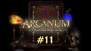 Arcanum Of Steamworks and Magick Obscura  ПРОХОЖДЕНИЕ 11 [upl. by Siron739]