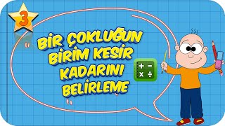 3 Sınıf Matematik Bir Çokluğun Birim Kesir Kadarını Belirleme 2022 [upl. by Hteb171]