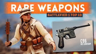 ► TOP 10 RAREST WEAPONS IN BATTLEFIELD 1 [upl. by Ellennod417]