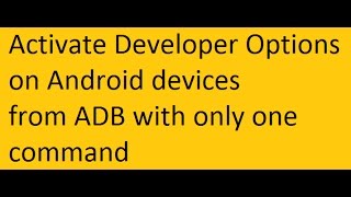 How to enable Developer Options Android from ADB [upl. by Baird243]