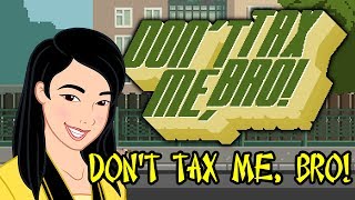 DONT TAX ME BRO Playthrough [upl. by Haelak]