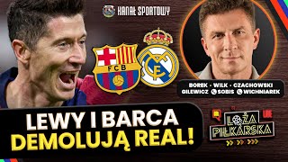 BOREK I GOŚCIE LEWANDOWSKI I BARCELONA DEMOLUJĄ REAL MADRYT ANALIZUJEMY EL CLASICO LOŻA PIŁKARSKA [upl. by Ehcar]