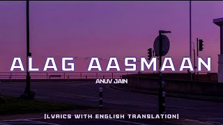 ALAG AASMANAnuv Jain Lyrics With English Translation [upl. by Halladba]