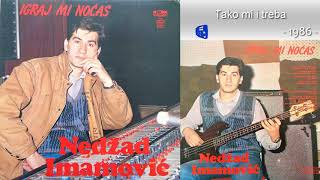 Nedzad Imamovic  Tako mi i treba  Audio 1986 [upl. by Enelrats347]