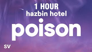 1 HOUR Hazbin Hotel  Poison Lyrics [upl. by Animrac]