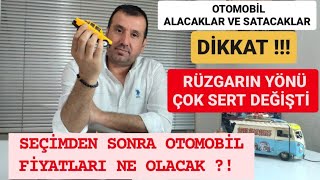 SEÇİMDEN SONRA İKİNCİ EL VE SIFIR OTOMOBİL FİYATLARI NE OLACAK  ARABA ALACAKLAR DİKKAT [upl. by Stonwin223]