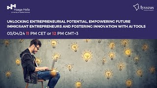 Webinar Empowering Future Immigrant Entrepreneurs and Fostering Innovation with AI Tools [upl. by Ahsiak]