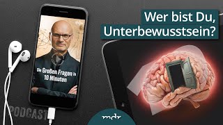 Wer bist du Unterbewusstsein  Podcast Die Großen Fragen in 10 Minuten  MDR [upl. by France]