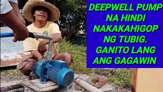 DEEPWELL PUMP NA HINDI MAKAHIGOP NG TUBIG GANITO LANG ANG GAGAWIN BOY BERTOD [upl. by Giuditta]