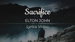 Sacrifice Elton John Lyrics Video [upl. by Eissalc]