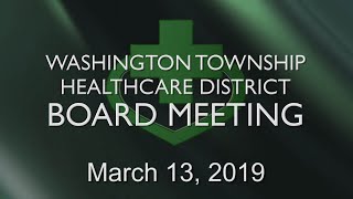 Washington Township Health Care District Board Meeting  March 13 2019 [upl. by Arrekahs]