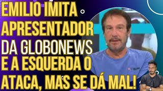 Emilio Surita imita apresentador da GloboNews e esquerda tenta cancelálo mas se dá mal [upl. by Claretta]