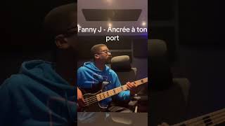 Fanny J  Ancrée à ton port bass cover [upl. by Sedberry]