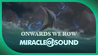 Onwards We Row by Miracle Of Sound SEA SHANTY [upl. by Aseel]