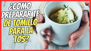 🔴 ¿CÓMO PREPARAR TÉ DE TOMILLO PARA LA TOS 🔴 [upl. by Okir37]