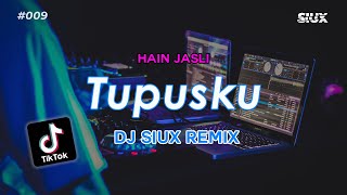 TUPUSKU  HAIN JASLI  DJ SIUX REMIX [upl. by Craven]