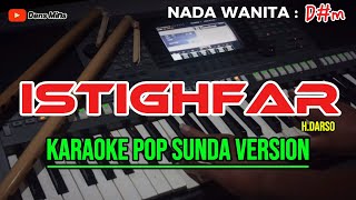 ISTIGHFAR  H DARSO  KARAOKE POP SUNDA VERSION  NADA WANITA  Dm [upl. by Sirovat217]