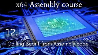 x64 Assembly course 12 Calling Scanf from Assembly code [upl. by Atniuq50]