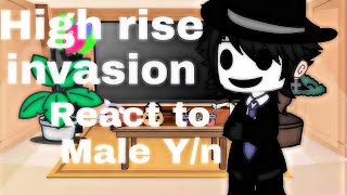 High rise invasion reacts to male yn  Gacha club ¶ Part 1 ¶ [upl. by Alaric]