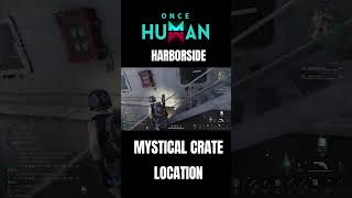 Once Human HarborSIde Mystical Crate oncehuman shorts [upl. by Hatty27]