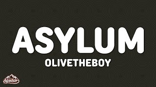 Olivetheboy  ASYLUM Lyrics [upl. by Kaycee]