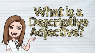 ENGLISH What is a Descriptive Adjective  iQuestionPH [upl. by Berlyn]