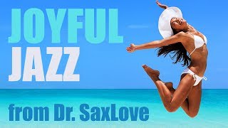 Joyful Jazz • Upbeat Smooth Jazz Saxophone Instrumental Music for Working and Studying [upl. by Ellekcim322]