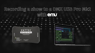 ENTTEC Tech Tips Recording a standalone show to a DMX USB Pro Mk2 using EMU [upl. by Booma]