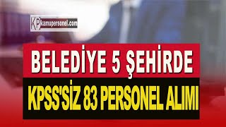 BELEDİYE 5 İLDE 83 PERSONEL ALIMI [upl. by Gnex]