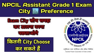 NPCIL Assistant Grade 1 Exam City Choosen Option  NPCIL Assistant Grade 1 Exam City preference [upl. by Archangel]