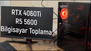 RTX4060 Ti amp R5 5600 Pc toplama [upl. by Conover]