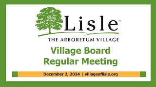 20241202 Village of Lisle Regular Board Meeting [upl. by Dex]