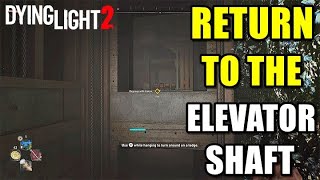 Dying Light 2 Return To The Elevator Shaft [upl. by Ursulina]